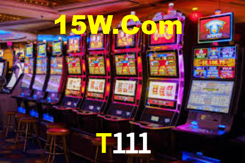 T111,T111 Bet